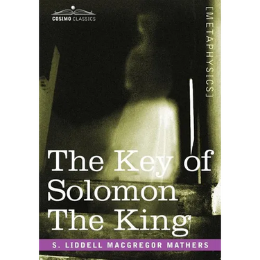 The Key of Solomon the King: (Clavicula Salomonis)