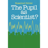 Pupil as Scientist