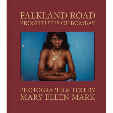 Mary Ellen Mark: Falkland Road: Prostitutes of Bombay