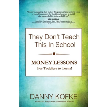 They Don't Teach This In School: Money Lessons for Toddlers to Teens