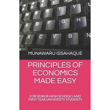 Principles of Economics Made Easy: For Senior High Schools and First Year University Students