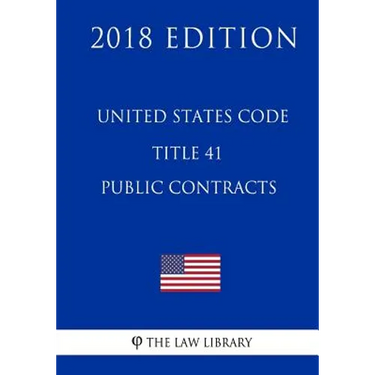 United States Code - Title 41 - Public Contracts (2018 Edition)