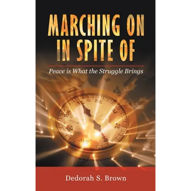 Marching on in Spite Of: Peace Is What the Struggle Brings