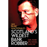 Scotland's Wildest Bank Robber