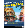 Walking New Orleans: 33 Historic Neighborhoods, Waterfront Districts, and Recreational Wonderlands