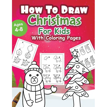 How to draw Christmas: Coloring Book for Kids, Easy Step-by-Step Drawing Guide, For kids Ages 4-8.