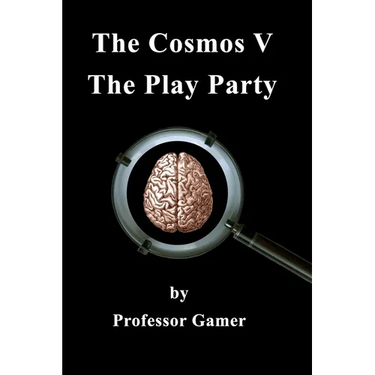 The Cosmos V: The Play Party
