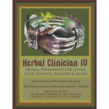 Herbal Clinician IV: Herbal Treatments For Lungs, Liver, Heart, Kidneys & Bladder