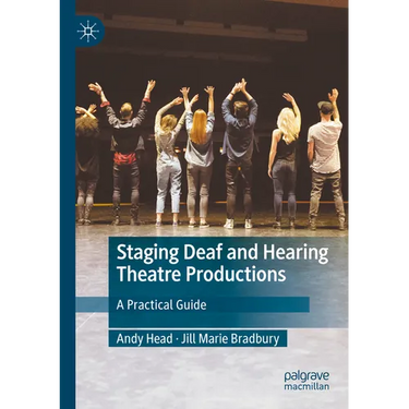 Staging Deaf and Hearing Theatre Productions: A Practical Guide