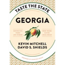 Taste the State Georgia: Distinctive Foods and Stories from Where Eating Local Began