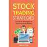 Stock Trading Strategies: Lucrative Strategies to Own the Stock Market