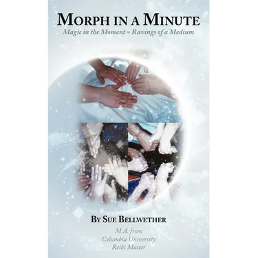 Morph in a Minute: Magic in the Moment = Ravings of a Medium