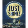 Just Shine!: How to Be a Better You