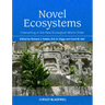 Novel Ecosystems: Intervening in the New Ecological World Order