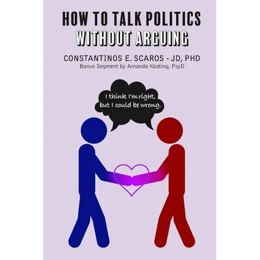 How to Talk Politics without Arguing: "I Think I'm Right, but I Could Be Wrong"
