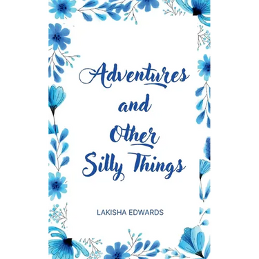 Adventures and Other Silly Things