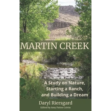 Martin Creek: A Study on Nature, Starting a Ranch, and Building a Dream