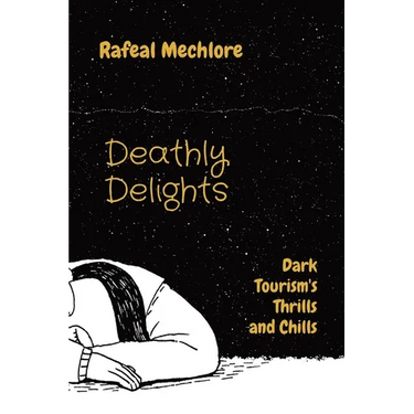 Deathly Delights: Dark Tourism's Thrills and Chills