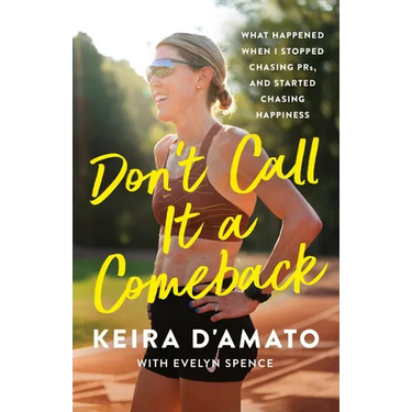 Don't Call It a Comeback: What Happened When I Stopped Chasing Prs, and Started Chasing Happiness