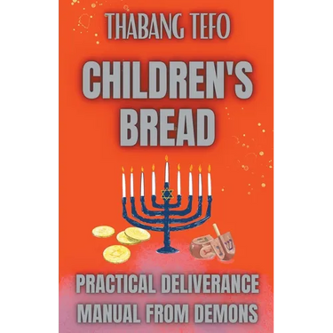 Children's Bread: Practical Deliverance Manual From Demons