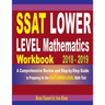 SSAT Lower Level Mathematics Workbook 2018 - 2019: A Comprehensive Review and Step-By-Step Guide to Preparing for the SSAT Lower Level Math