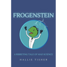Frogenstein: A Ribbeting Tale of Mad Science