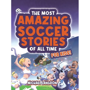 The Most Amazing Soccer Stories Of All Time - For Kids!