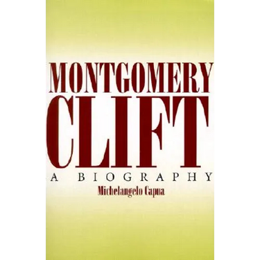 Montgomery Clift: A Biography