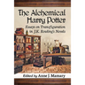 The Alchemical Harry Potter: Essays on Transfiguration in J.K. Rowling's Novels
