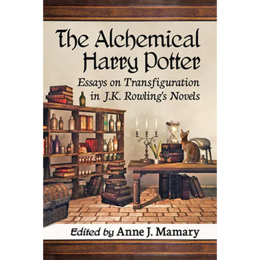 The Alchemical Harry Potter: Essays on Transfiguration in J.K. Rowling's Novels