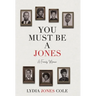 You Must Be A Jones: A Family Memoir