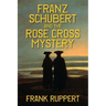 Franz Schubert and the Rose Cross Mystery