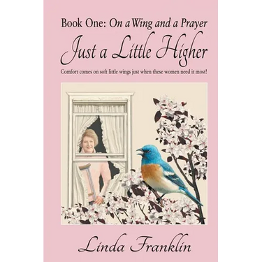Just a Little Higher: A Collection of True Stories about Women and the Special Birds Who Encouraged Them