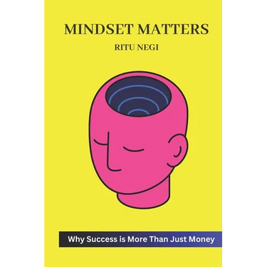 Mindset Matters: : Why Success is More Than Just Money