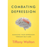 Combating Depression: Managing Your Depression Through Self-Care