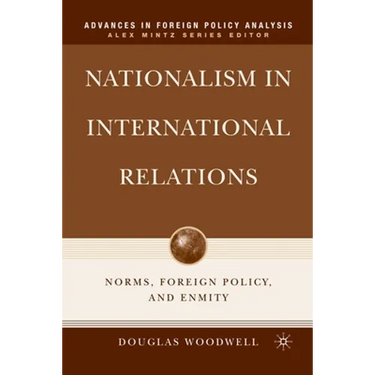 Nationalism in International Relations: Norms, Foreign Policy, and Enmity