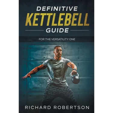 Definitive Kettlebell Guide: For The Versatility One