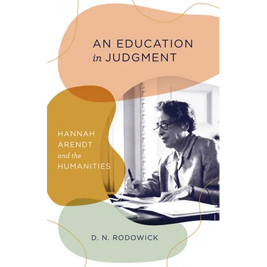 An Education in Judgment: Hannah Arendt and the Humanities