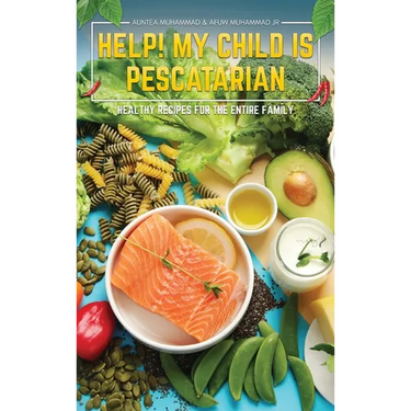 Help! My Child is Pescatarian: Healthy Recipes for the Entire Family
