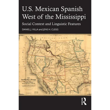 U.S. Mexican Spanish West of the Mississippi: Social Context and Linguistic Features