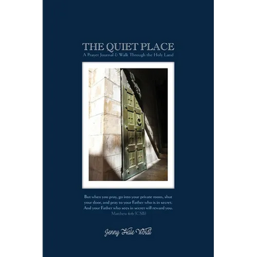 The Quiet Place: A Prayer Journal & Walk Through the Holy Land