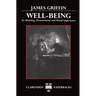 Well-Being: Its Meaning, Measurement, and Moral Importance