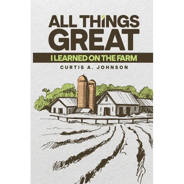 All Great Things: I Learned on the Farm