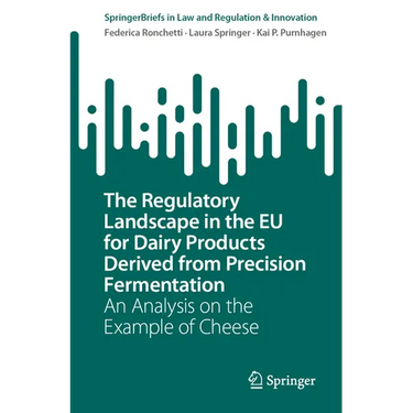 The Regulatory Landscape in the EU for Dairy Products Derived from Precision Fermentation: An Analysis on the Example of Cheese