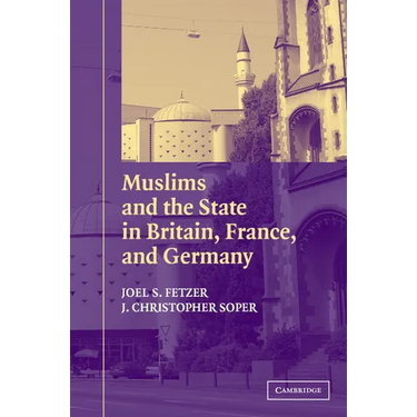 Muslims and the State in Britain, France, and Germany