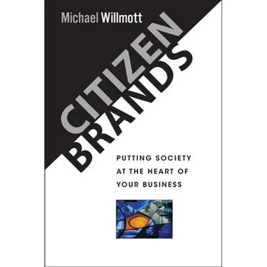 Citizen Brands: Putting Society at the Heart of Your Business