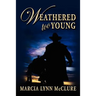 Weathered Too Young