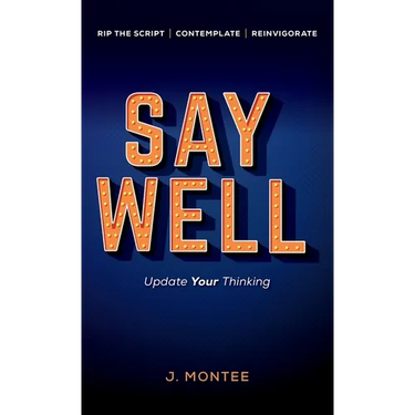 Say Well: Update Your Thinking
