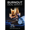 Burnout, Deal With It