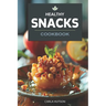Healthy Snacks Cookbook: Quick And Easy Snack Recipes For Happy, Healthy Eating Every Occasion
